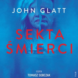 Sekta śmierci. Jak ślepa wiara, manipulacja i obsesja mogą zniszczyć życie – audiobook