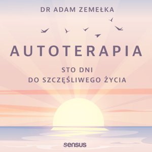 Autoterapia. Sto dni do szczęśliwego życia – audiobook