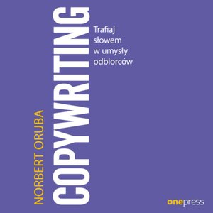 Copywriting. Trafiaj słowem w umysły odbiorców – audiobook