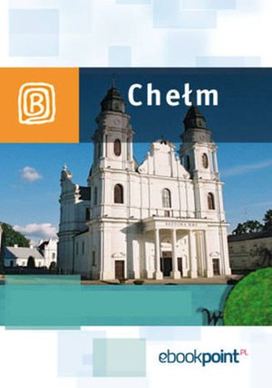 Chełm. Miniprzewodnik – ebook