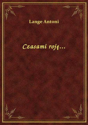 Czasami roję... – ebook