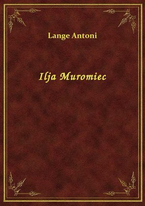 Ilja Muromiec &ndash; ebook