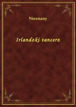 Irlandzki tancerz &ndash; ebook