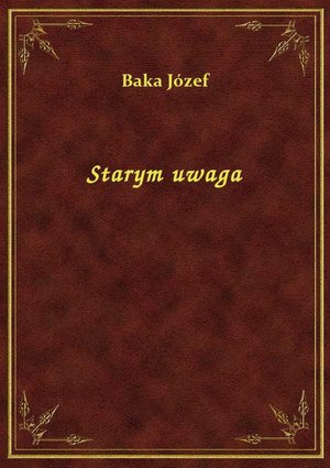 Starym uwaga – ebook
