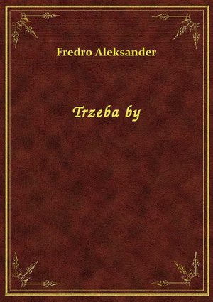 Trzeba by &ndash; ebook