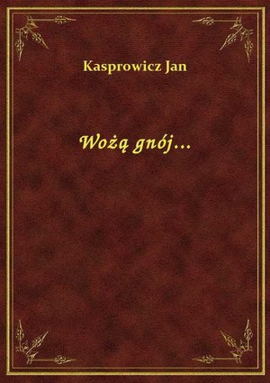 Wożą gn&oacute;j... &ndash; ebook
