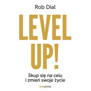 Level up! Skup się na celu i zmień swoje życie – audiobook