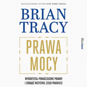 Prawa mocy. Wykorzystaj ponadczasowe prawdy i zdobądź wszystko, czego pragniesz – audiobook