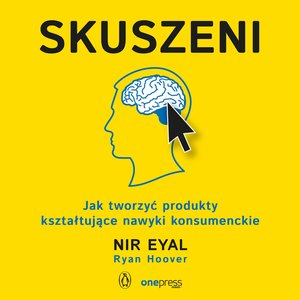 Skuszeni. Jak tworzyć produkty kształtujące nawyki konsumenckie – audiobook