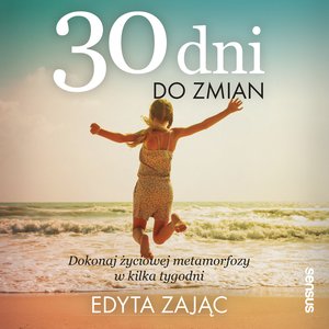 30 Dni do Zmian. Dokonaj życiowej metamorfozy w kilka tygodni – audiobook