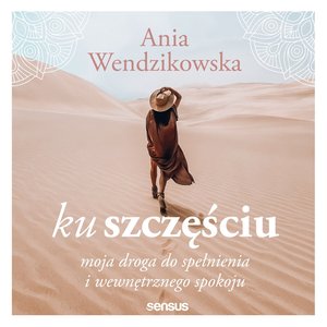 Ku szczęściu. Moja droga do spełnienia i wewnętrznego spokoju – audiobook