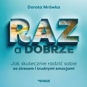 RAZ a dobrze. Jak skutecznie radzić sobie ze stresem i trudnymi emocjami – audiobook