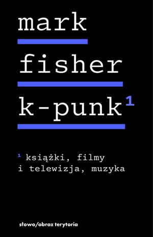 k-punk. Tom 1. Książki, filmy i telewizja, muzyka – ebook