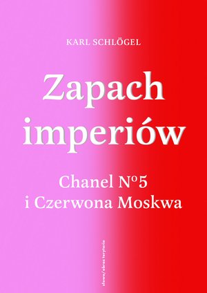 Zapach imperiów. Chanel No 5 i Czerwona Moskwa – ebooki