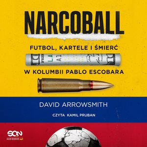Narcoball. Futbol, kartele i śmierć w Kolumbii Pablo Escobara – audiobook