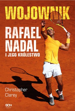 Wojownik. Rafael Nadal i jego królestwo – ebook