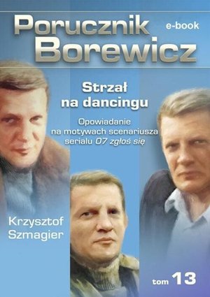 Porucznik Borewicz. Strzał na dancingu. TOM 13 – ebook