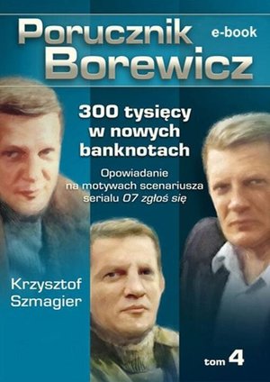 Porucznik Borewicz. 300 tysięcy w nowych banknotach. Tom 4 – ebook