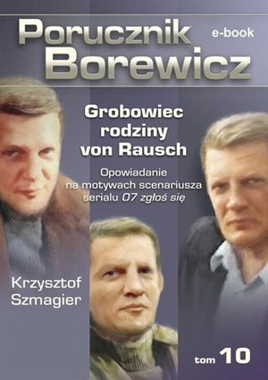 Porucznik Borewicz. Grobowiec rodziny von Rausch. Tom 10 – ebook