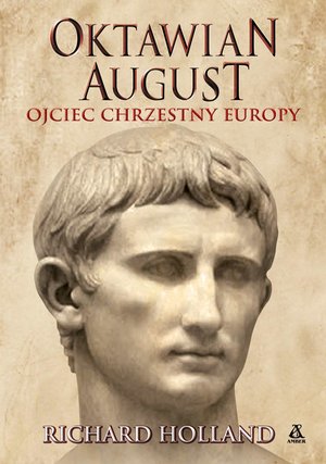 Oktawian August. Ojciec chrzestny europy – ebook
