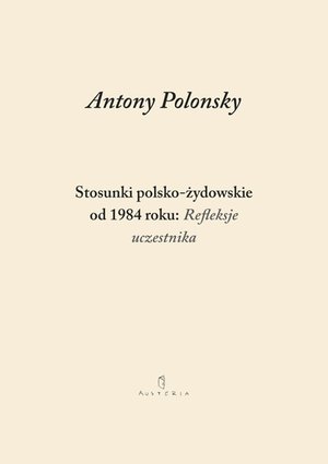 Stosunki polsko-żydowskie od 1984 roku: Refleksje uczestnika – ebook