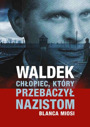 Waldek. Chłopiec, który przebaczył nazistom – ebook
