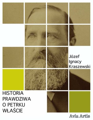 Historia prawdziwa o Petrku Właście – ebook
