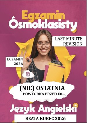 Egzamin &oacute;smoklasisty, język angielski. (Nie) ostatnia powt&oacute;rka przed E8 &ndash; ebook