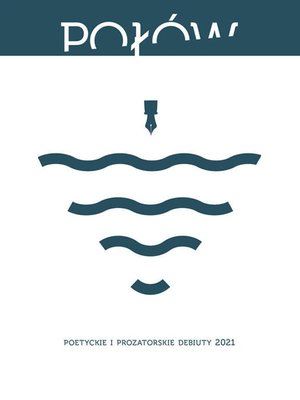 Poł&oacute;w. Poetyckie i prozatorskie debiuty 2021 &ndash; ebook
