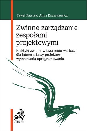 Zwinne zarządzanie zespołami projektowymi. Praktyki zwinne w tworzeniu wartości dla interesariuszy projektów wytwarzania oprogramowania – ebook