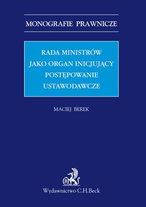 Rada ministrów jako organ inicjujący postępowanie ustawodawcze – ebook