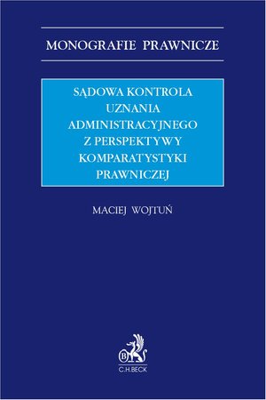 Sądowa kontrola uznania administracyjnego z perspektywy komparatystyki prawniczej – ebook