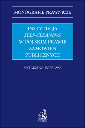 Instytucja &bdquo;self-cleaning&rdquo; w polskim prawie zam&oacute;wień publicznych &ndash; ebook