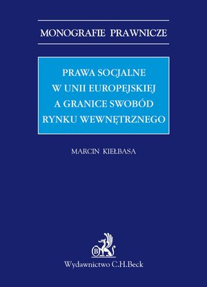 Prawa socjalne w Unii Europejskiej a granice swobód rynku wewnętrznego – ebook
