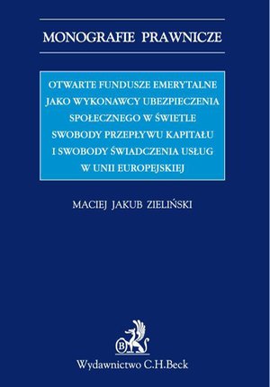 Otwarte fundusze emerytalne jako wykonawcy ubezpieczenia emerytalnego w świetle swobody świadczenia usług i swobody przepływu kapitału w UE – ebook