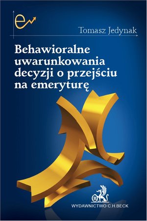 Behawioralne uwarunkowania decyzji o przejściu na emeryturę – ebook
