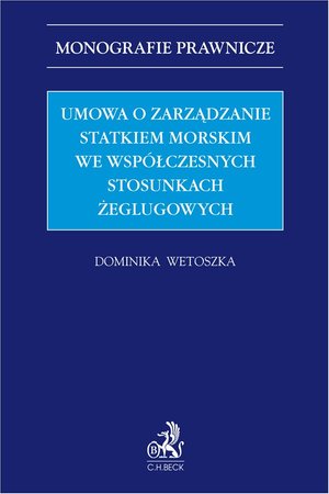 Umowa o zarządzanie statkiem morskim we wsp&oacute;łczesnych stosunkach żeglugowych &ndash; ebook