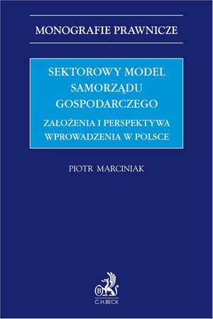 Sektorowy model samorządu gospodarczego. Założenia i perspektywa wprowadzenia w Polsce – ebook