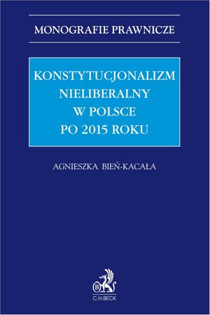 Konstytucjonalizm nieliberalny w Polsce po 2015 roku – ebook