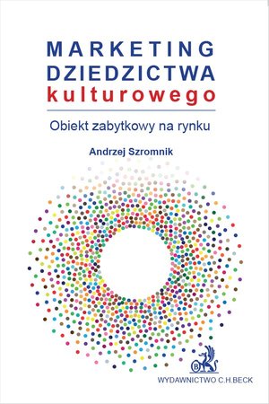 Marketing dziedzictwa kulturowego - obiekt zabytkowy na rynku – ebook
