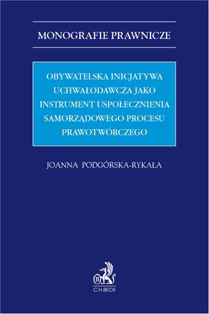 Obywatelska inicjatywa uchwałodawcza jako instrument uspołecznienia samorządowego procesu prawotwórczego – ebook