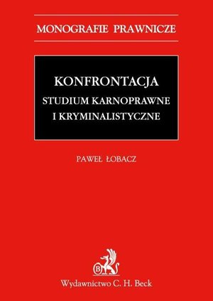 Konfrontacja. Studium karnoprocesowe i kryminalistyczne – ebook