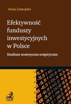 Efektywność funduszy inwestycyjnych w Polsce. Studium teoretyczno-empiryczne – ebook