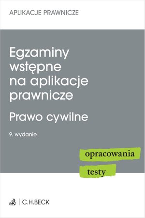 Egzaminy wstępne na aplikacje prawnicze. Prawo cywilne. Opracowania testy – ebook