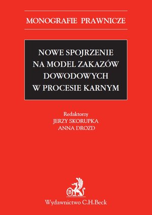 Nowe spojrzenie na model zakazów dowodowych w procesie karnym – ebook