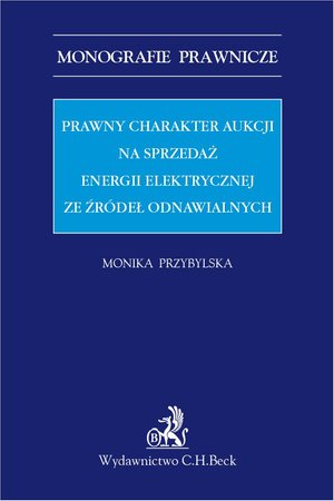 Prawny charakter aukcji na sprzedaż energii elektrycznej ze źródeł odnawialnych – ebook