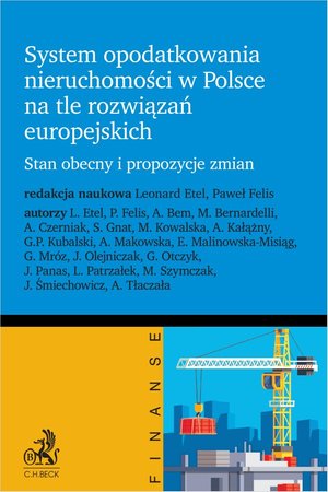 System opodatkowania nieruchomości w Polsce na tle rozwiązań europejskich. Stan obecny i propozycje zmian – ebook
