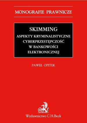 Skimming - aspekty kryminalistyczne. Cyberprzestępczość w bankowości elektronicznej – ebook
