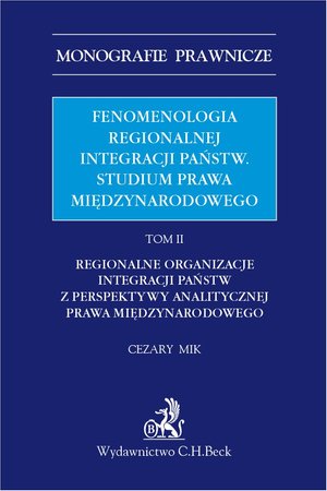 Fenomenologia regionalnej integracji państw. Studium prawa międzynarodowego. Tom II – ebook