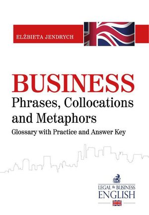 Business Phrases, Collocations and Metaphors. Glossary with Practice and Answer Key – ebook